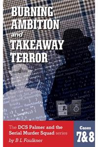 BURNING AMBITION and TAKEAWAY TERROR: The DCS Palmer and the Met's Serial Murder Squad series by B L Faulkner. Cases 7 & 8.