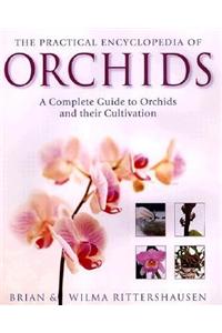 The Practical Encyclopedia of Orchids: The Complete Guide to Orchids and Their Cultivation