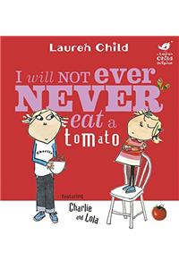 Charlie and Lola: I Will Not Ever Never Eat A Tomato Board Book
