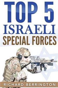 Top 5 Israeli Special Forces: Special Forces, Israel, Special Operations, Special Operator, Navy Seals, Delta Force, SAS