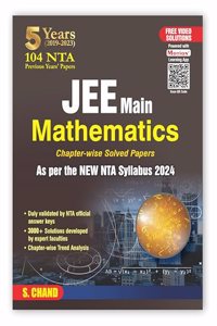 S.Chand's 5 Years (2019-2023) 104 NTA Paper of JEE Main Mathematics Chapterwise Previous Year Solved Papers PYQ with NTA New Syllabus 2024 | 3000+ Solutions | Free Video Solutions | Latest Edition 2023-2024 Book