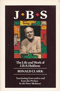 J. B. S.: The Life and Work of J.B.S. Haldane