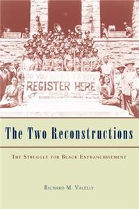 Two Reconstructions: The Struggle for Black Enfranchisement