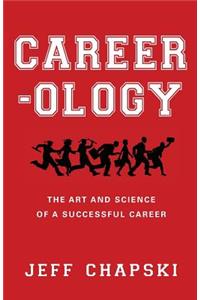 Career-ology: The Art and Science of a Successful Career