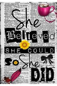 She Believed She Could So She Did - A Journal (College Rule): College Rule Edition 2017