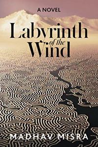 Labyrinth of the Wind: A Novel of Love and Nuclear Secrets in Tehran