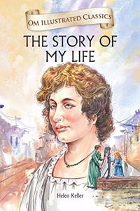 The Story of My Life: Om Illustrated Classics