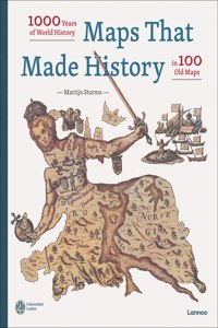 Maps That Made History: 1000 Years of World History in 100 Old Maps