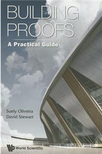 Building Proofs: A Practical Guide: A Practical Guide