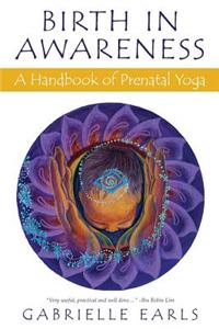 Birth in Awareness: A handbook of prenatal yoga