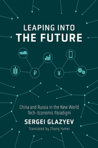 Leaping Into the Future: China and Russia in the New World Tech-Economic Paradigm