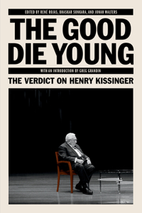 Good Die Young: The Verdict on Henry Kissinger