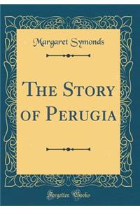 The Story of Perugia (Classic Reprint)