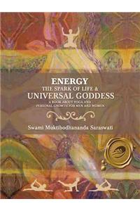 Energy: The Spark of Life & Universal Goddess, a Book About Yoga and Personal Growth for Men and Women