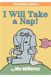 I Will Take a Nap!-An Elephant and Piggie Book