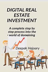 DIGITAL REALESTATE INVESTMENT: A Complete Step By Step Process Into The World Of Domaining