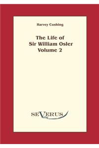 life of Sir William Osler, Volume 2