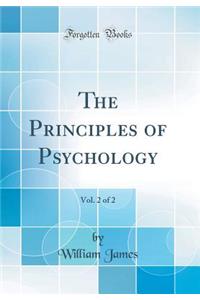 The Principles of Psychology, Vol. 2 of 2 (Classic Reprint)