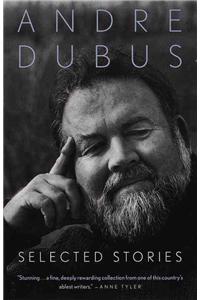 Selected Stories of Andre Dubus