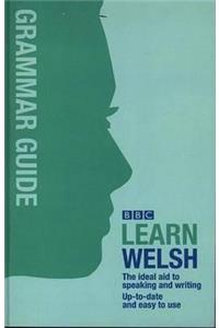 BBC Learn Welsh - Grammar Guide for Learners: The Ideal Aid to Speaking and Writing Up-To-Date and Easy to Use