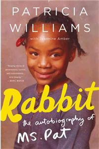 Rabbit: The Autobiography of Ms. Pat: The Autobiography of Ms. Pat