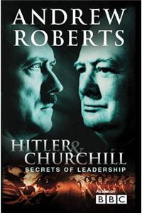 Hitler and Churchill: Secrets of Leadership