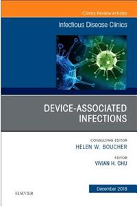 Device-Associated Infections, an Issue of Infectious Disease Clinics of North America