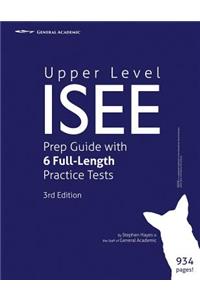 Upper Level ISEE Prep Guide with 6 Full-Length Practice Tests