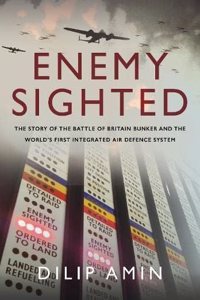 'Enemy Sighted': The Story of the Battle of Britain Bunker and the World's First Integrated Air Defence System