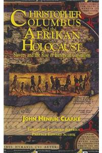 Christopher Columbus and the Afrikan Holocaust: Slavery and the Rise of European Capitalism