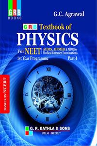 GRB A TEXTBOOK OF PHYSICS FOR NEET 1st YEAR PROGRAMME PART 1 - EXAMINATION 2020-21