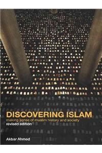 Discovering Islam: Making Sense of Muslim History and Society