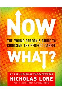 Now What?: The Young Person's Guide to Choosing the Perfect Career