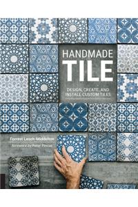 Handmade Tile: Design, Create, and Install Custom Tiles