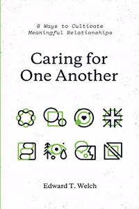 Caring for One Another: 8 Ways to Cultivate Meaningful Relationships