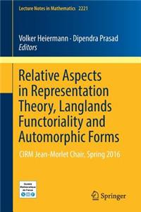 Relative Aspects in Representation Theory, Langlands Functoriality and Automorphic Forms