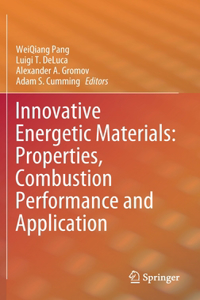 Innovative Energetic Materials: Properties, Combustion Performance and Application