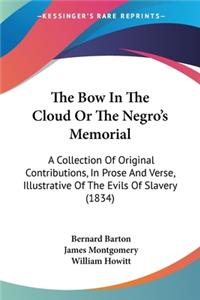 Bow In The Cloud Or The Negro's Memorial