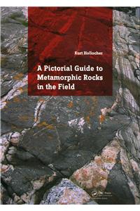 Pictorial Guide to Metamorphic Rocks in the Field