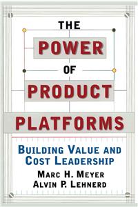 Power of Product Platforms: Building Value and Cost Leadership