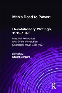 Mao's Road to Power: Revolutionary Writings, 1912-49: v. 2: National Revolution and Social Revolution, Dec.1920-June 1927