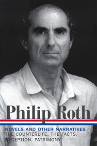 Philip Roth: Novels & Other Narratives 1986-1991 (LOA #185): Novels &amp; Other Narratives 1986-1991, the Facts: a Novelist's Autobiography Deception, Patrimony: a True Story