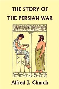 Story of the Persian War from Herodotus, Illustrated Edition (Yesterday's Classics)