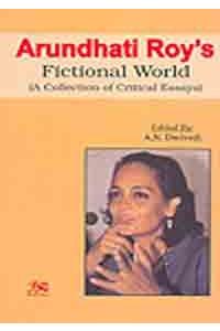 Arundhati Roy's Fictional World: A Collection of Critical Essays