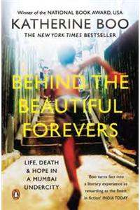 Behind the Beautiful Forevers: Life, Death and Hope in a Mumbai Undercity (PB)