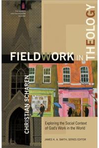 Fieldwork in Theology: Exploring the Social Context of God's Work in the World