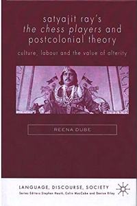 Satyajit Ray's the Chess Players and Postcolonial Theory: Culture, Labour and the Value of Alterity