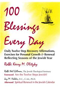 100 Blessings Every Day: Daily Twelve Step Recovery Affirmations, Exercises for Personal Growth & Renewal Reflecting Seasons of the Jewish Year