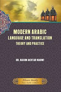 Modern Arabic Language and Translation Theory and Practice