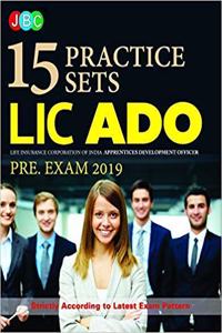 15 Practice Sets LIC ADO Life Insurance Corporations of India Apprentices Development Officer PRE. EXAM 2019 Strictly According to Latest Exam Pattern [paperback] JBC Editorial Board [Jan 01, 2019] ?